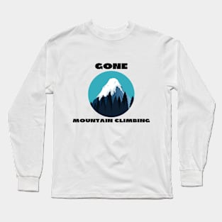 Gone mountain climbing Long Sleeve T-Shirt